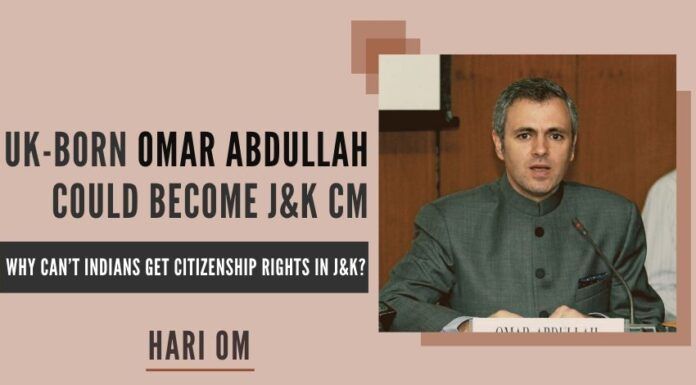 Omar Abdullah overlooked the fact that he became MP and Union Minister and MLA and J&K CM despite the fact that he was born in the UK. The fact of the matter is that this pro-autonomy demands immediate revocation of the domicile order and domicile rules
