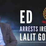 IREO MD Lalit Goyal was arrested after the ED put out a lookout circular against him, was trying to leave the country