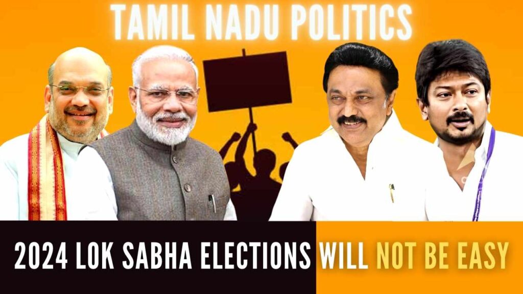 Tamil Nadu Politics 2024 Lok Sabha Elections Will Not be Easy