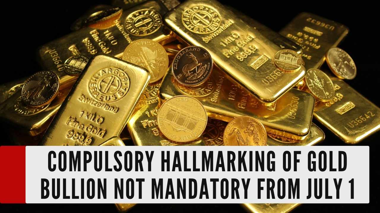 Mandatory Hallmarking of Gold Bullion Will Not Come into Effect from July 1
