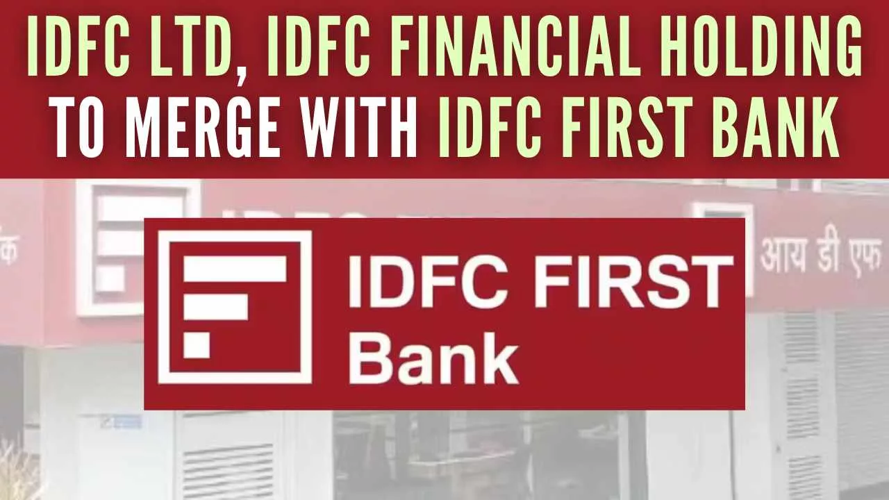 Idfc First Bank To Merge With Idfc Ltd Idfc Financial Holding 6006