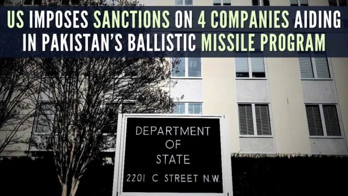 US has sanctioned three Chinese companies and a Belarus-based firm for supplying items to Pakistan's ballistic missile program, targeting proliferators and their delivery systems