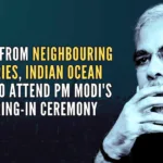 The leaders from India’s neighbourhood and Indian Ocean region have been cordially invited as distinguished guests