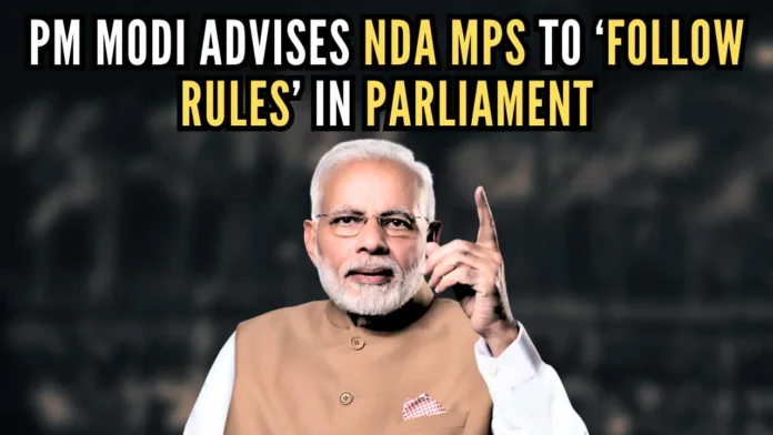 PM Modi asks NDA MPs to ensure that their behaviour on the floor of the House is exemplary