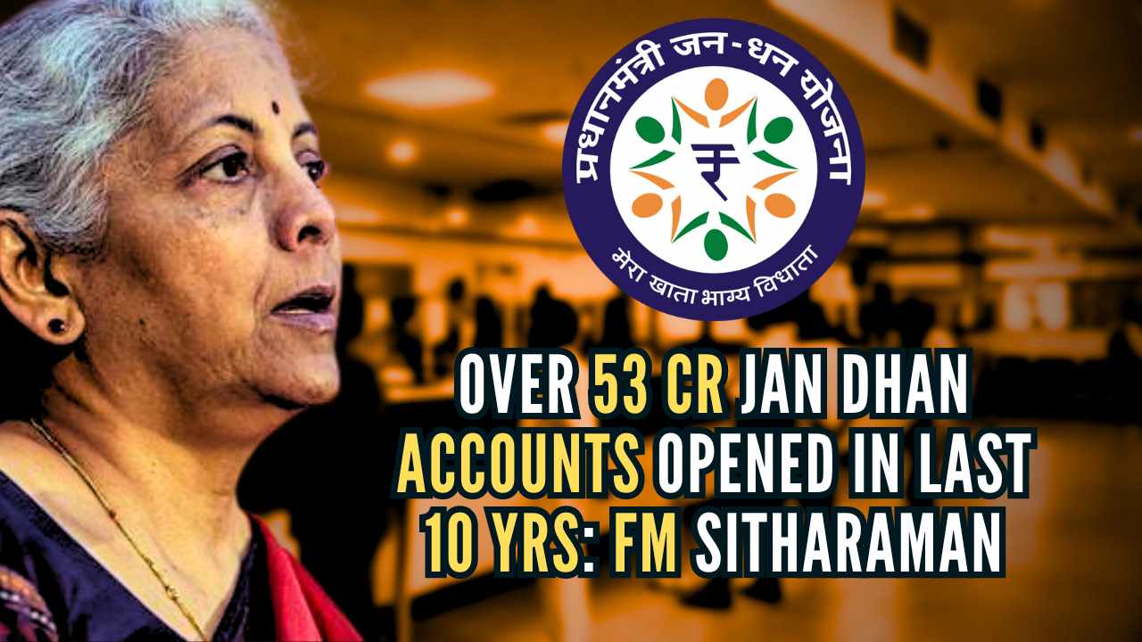 Over 53 cr Jan Dhan accounts opened in last 10 yrs; one of the biggest global financial inclusion milestone: FM Sitharaman