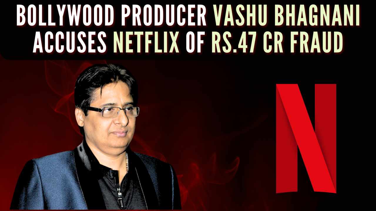 Bollywood producer Vashu Bhagnani accuses Netflix of Rs.47 crore fraud