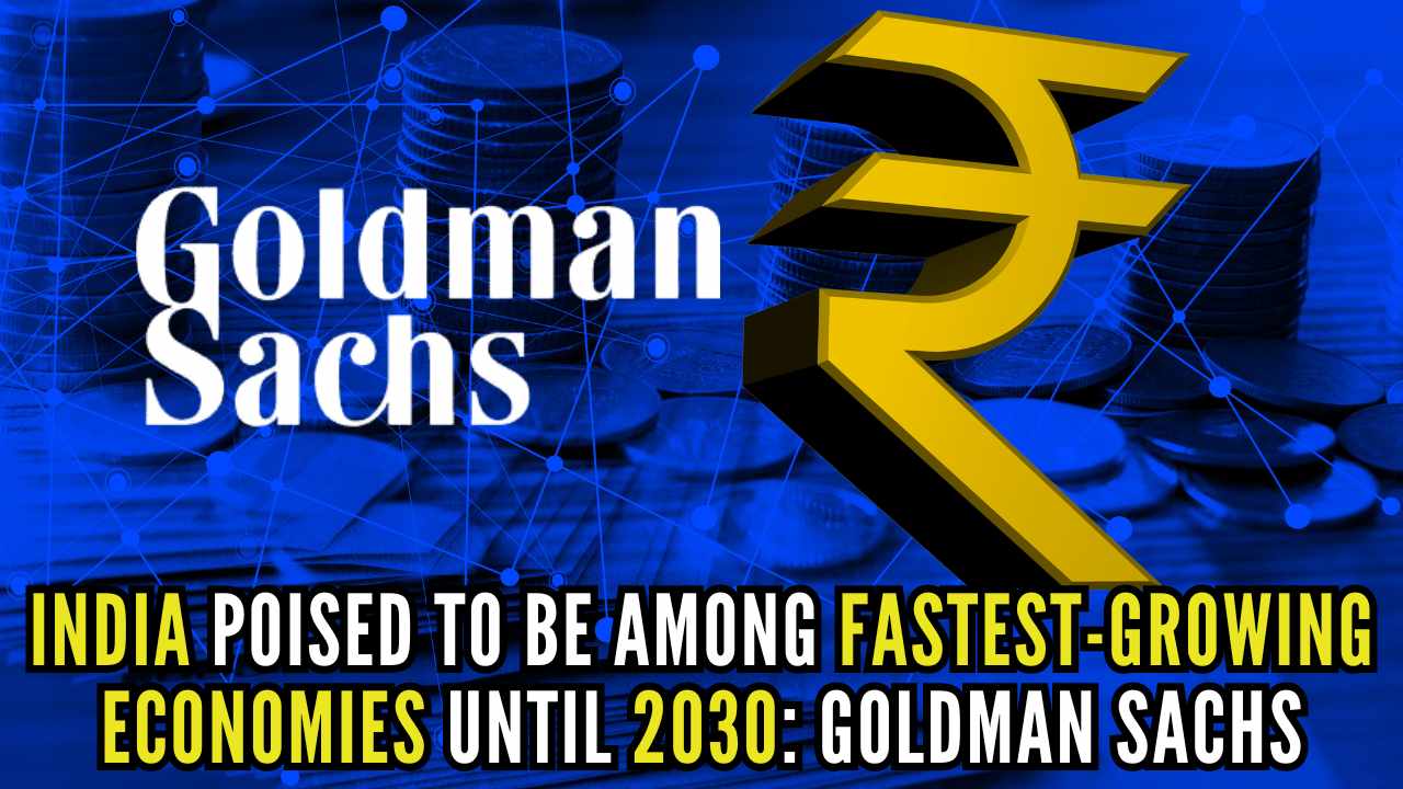 India poised to be among fastest-growing economies until 2030: Goldman Sachs