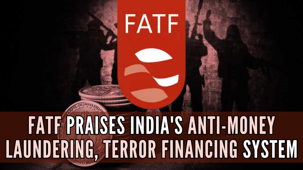 FATF praises India’s anti-money laundering, terror financing system; calls for better prosecution