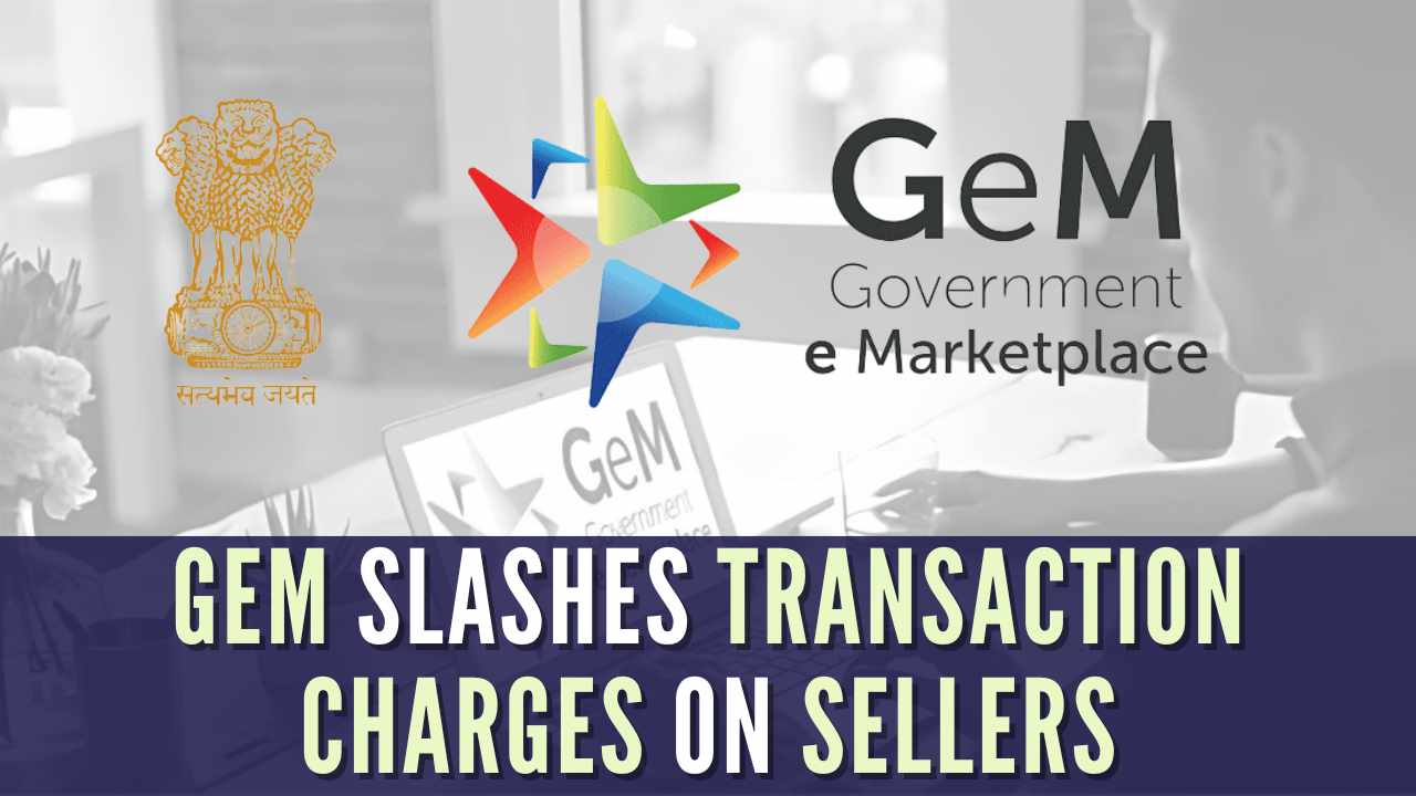 Government-e-Marketplace reduces transaction charges for sellers to enhance ease of doing business