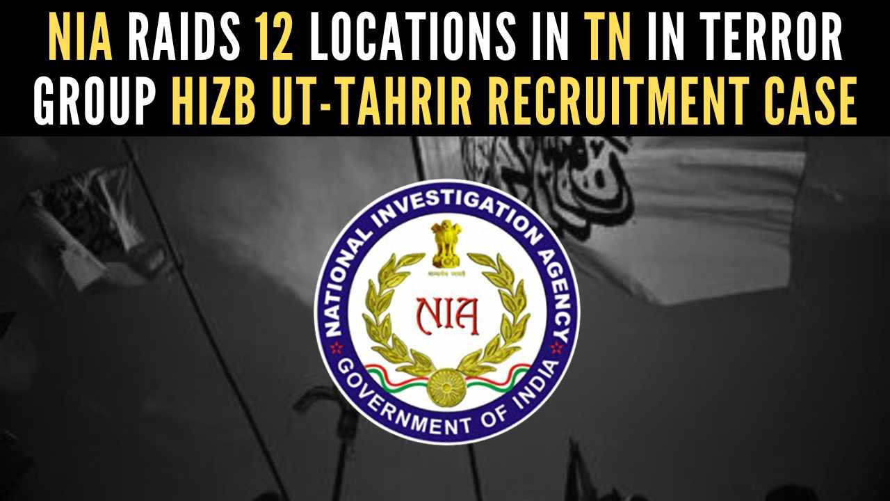 Tamil Nadu: NIA raids 12 locations linked to Hizb ut-Tahrir recruitment case