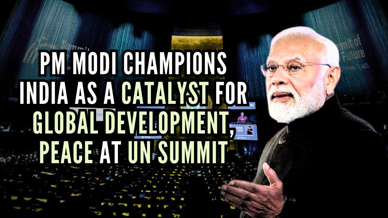 PM Modi champions India as a catalyst for global development and peace at UN Summit