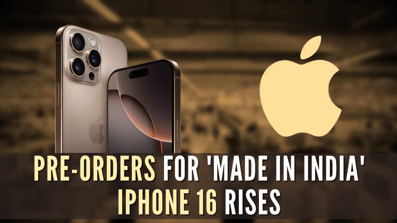 Surge in pre-orders for ‘Made in India’ iPhone 16 expected to break export records