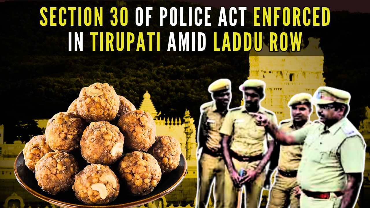 Section 30 of Police Act enforced in Tirupati amid Laddu row