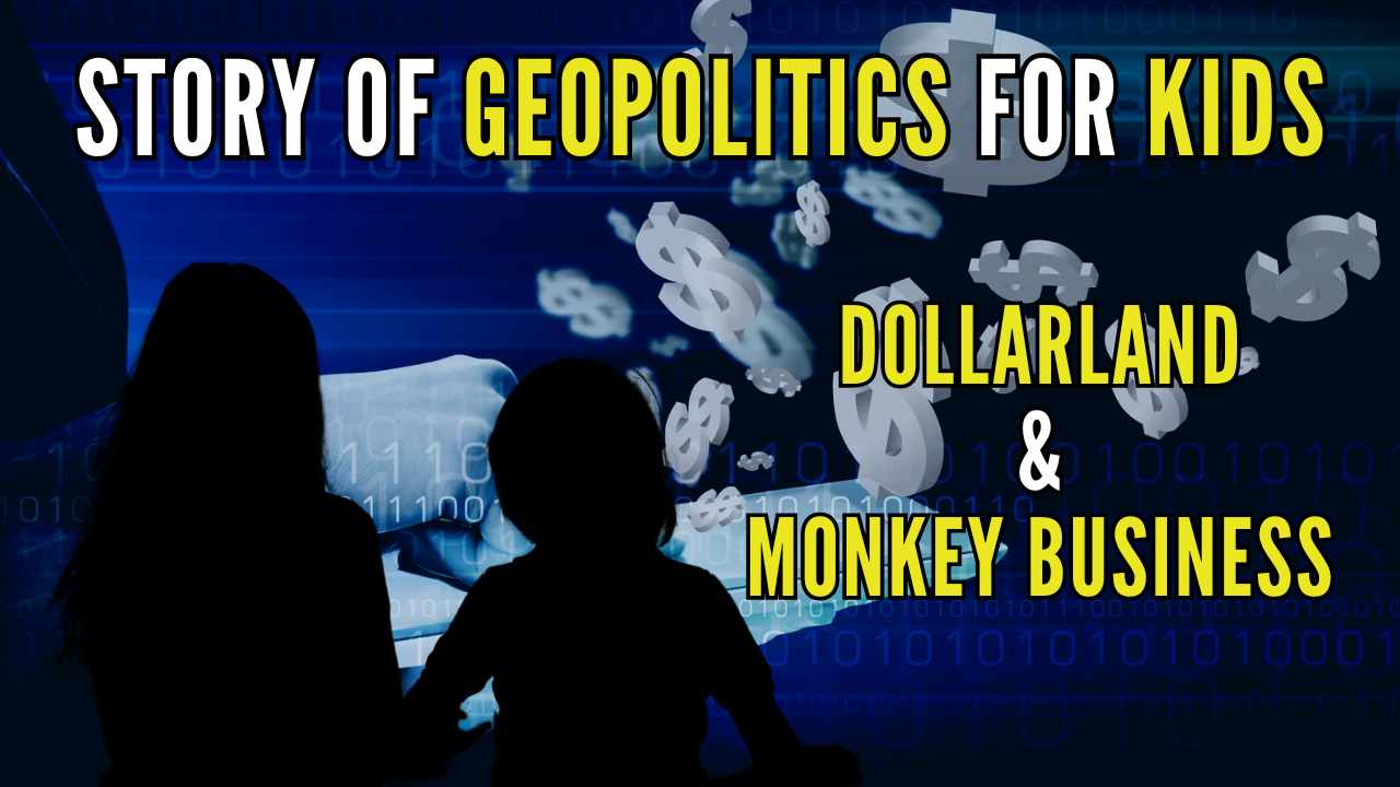 Story of geopolitics for kids: Dollarland & Monkey Business