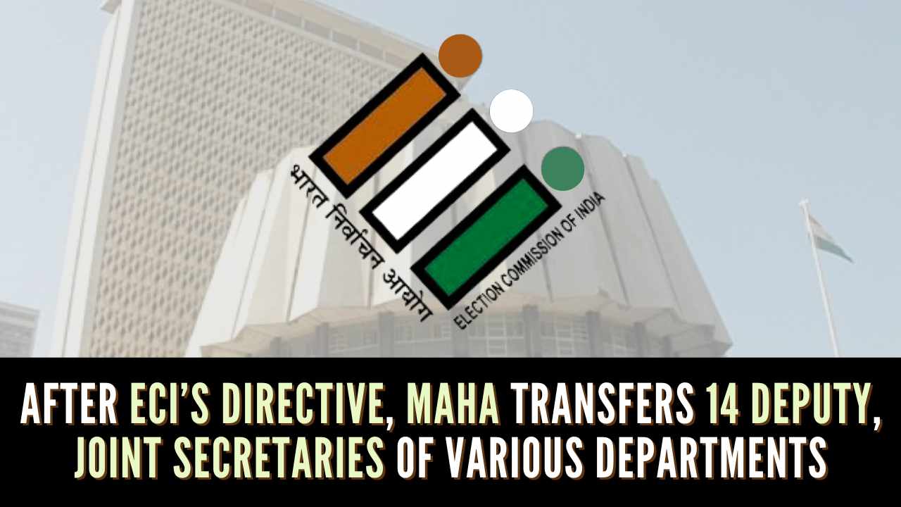 After ECI’s directive, Maha transfers 14 deputy, joint secretaries of various departments