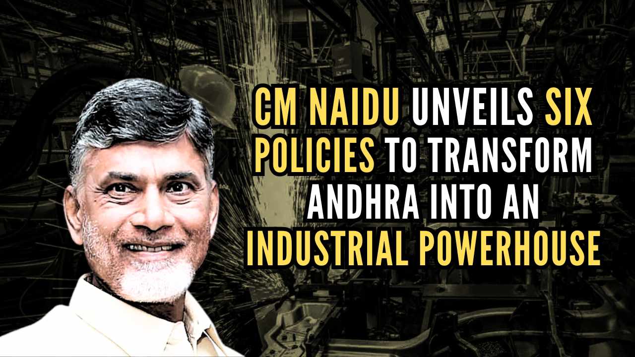 Chandrababu Naidu unveils six policies to transform Andhra Pradesh into an industrial powerhouse