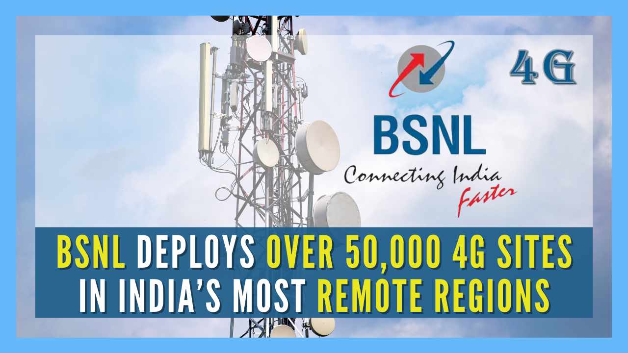 BSNL expands digital connectivity with over 50,000 4G sites in remote India