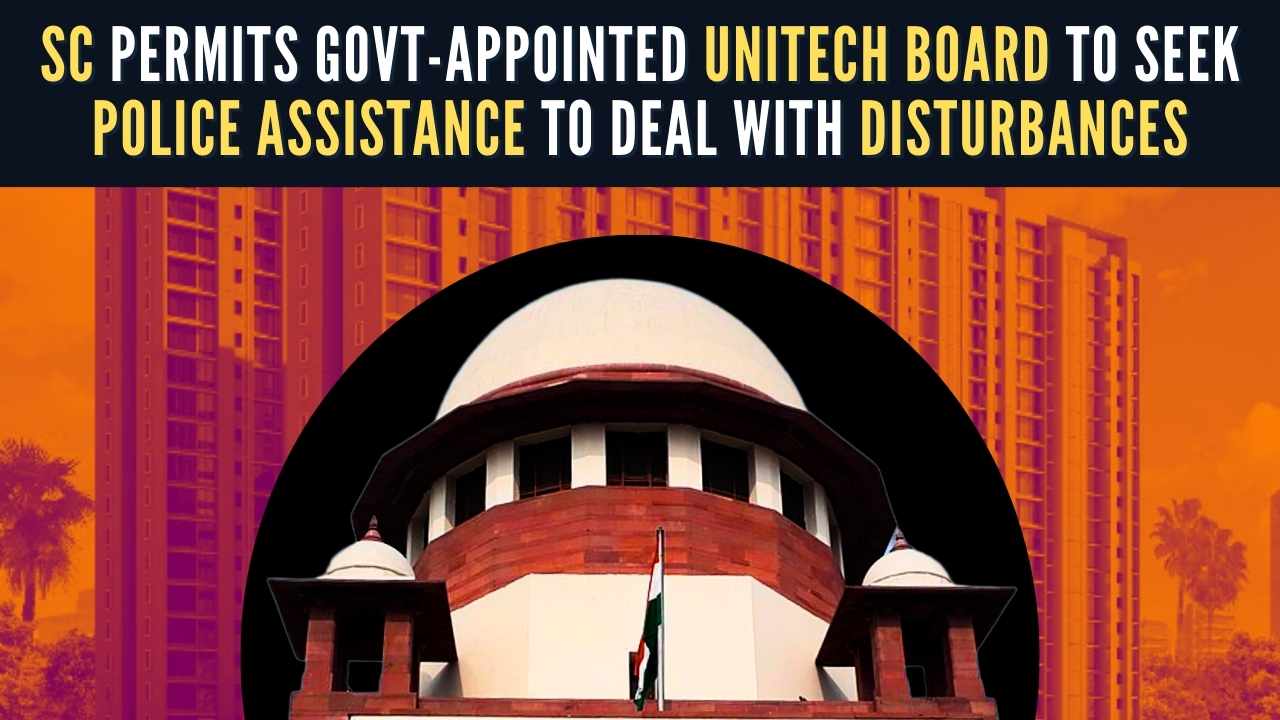 SC permits Centre-appointed Unitech Board to seek police assistance to deal with disturbances