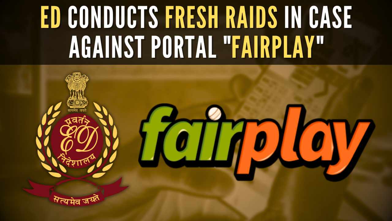 ED conducts fresh raids in case against portal – Fairplay – involved in online betting on 2024 LS poll results, illegal IPL broadcast