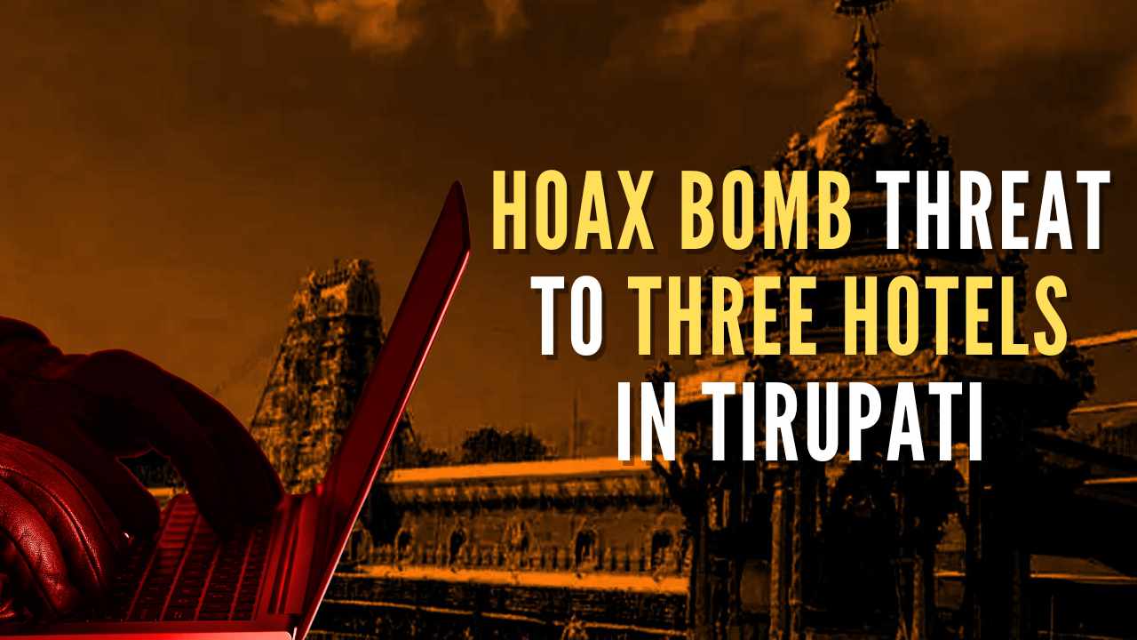 Andhra Pradesh: Bomb threats target three hotels in the temple town of Tirupati