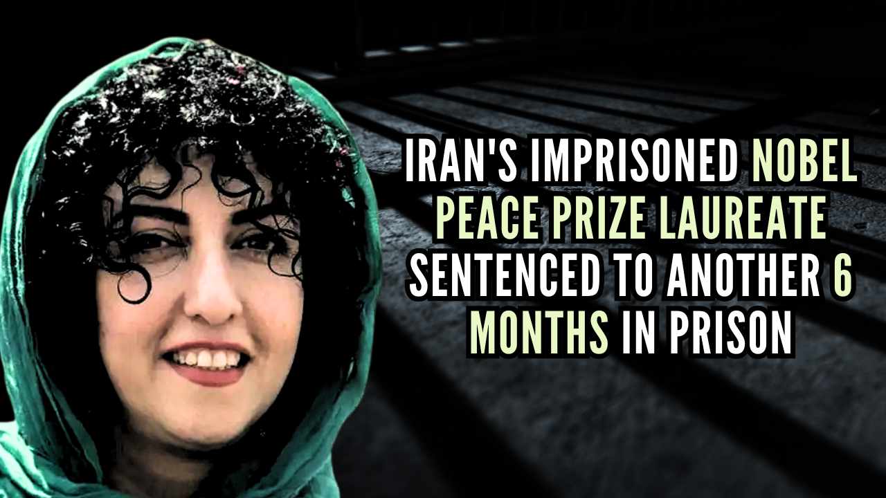 Iran’s imprisoned Nobel Peace Prize laureate sentenced to another 6 months in prison