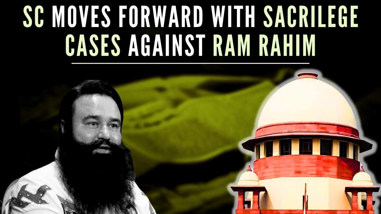 Supreme Court moves forward with sacrilege cases against Gurmeet Ram Rahim Singh