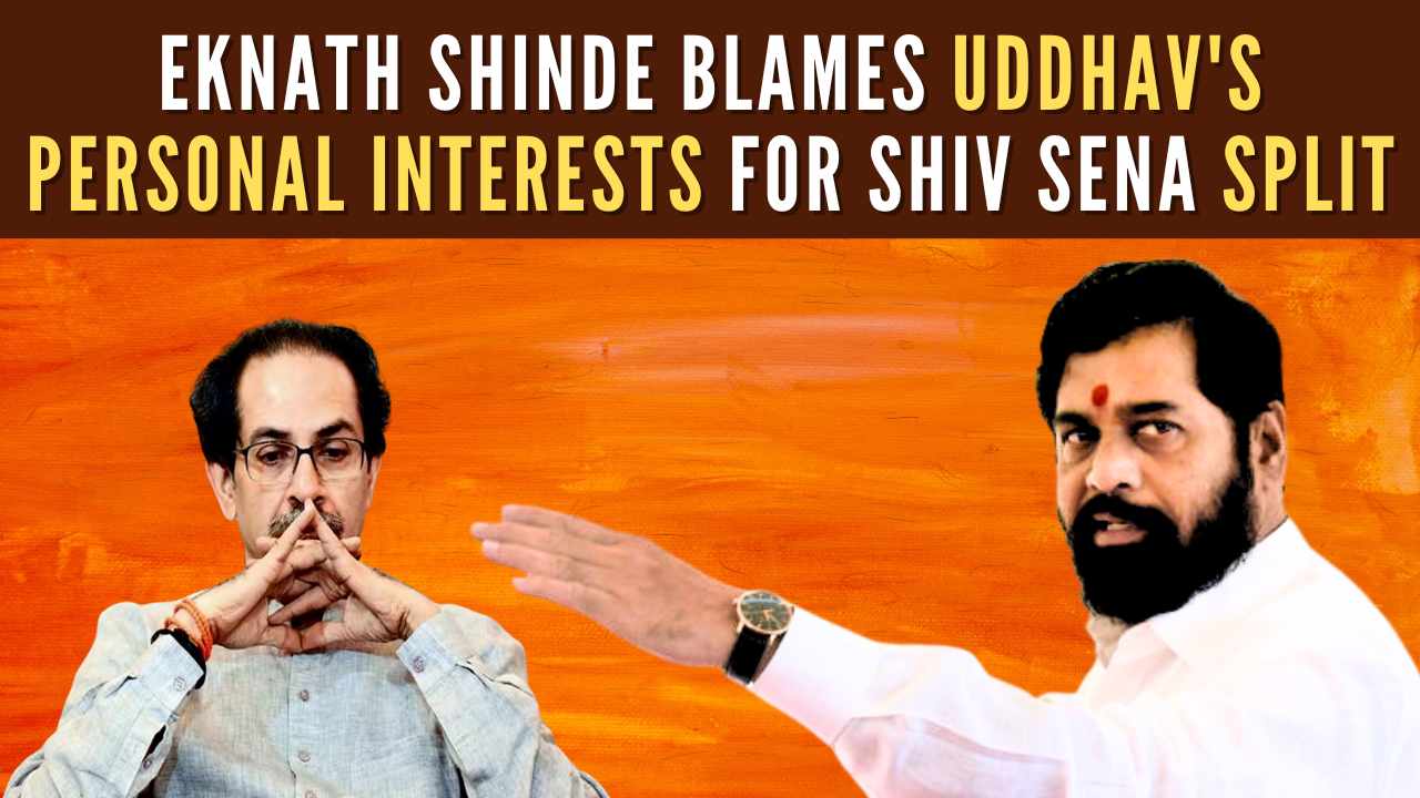 Uddhav Thackeray’s personal interests caused Shiv Sena split: Maharashtra CM Eknath Shinde