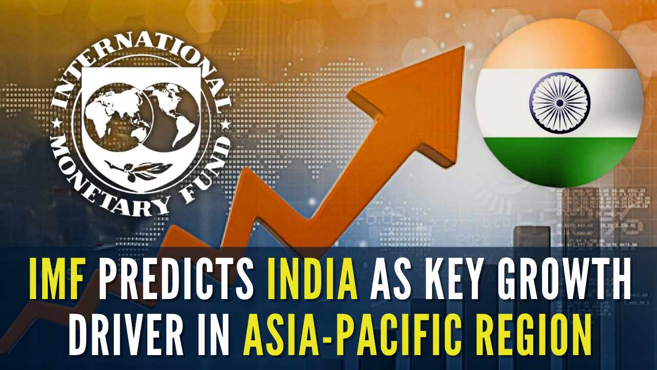 IMF predicts India as key growth driver in Asia-Pacific region