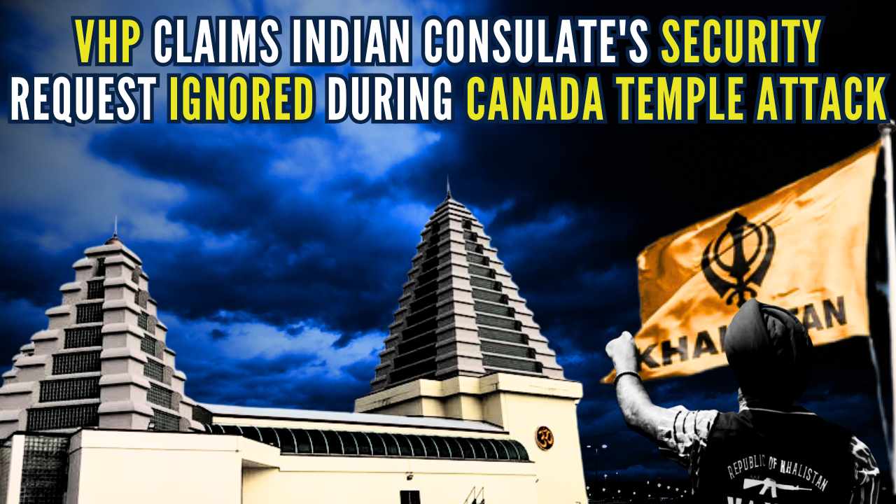 Canada temple ‘attack’: Indian consulate’s request for security ‘intentionally’ ignored, says VHP